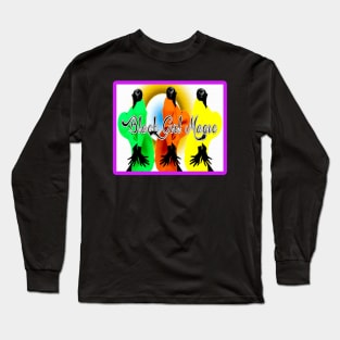 Black Girl Magic Long Sleeve T-Shirt